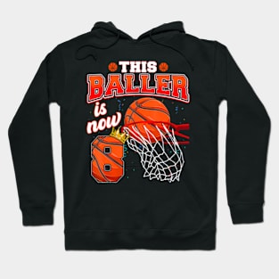 This Basketball Baller Is Now 8 Years Old Happy My Birthday  This Basketball Baller Is Now 8 Years Old Happy My Birthday Hoodie